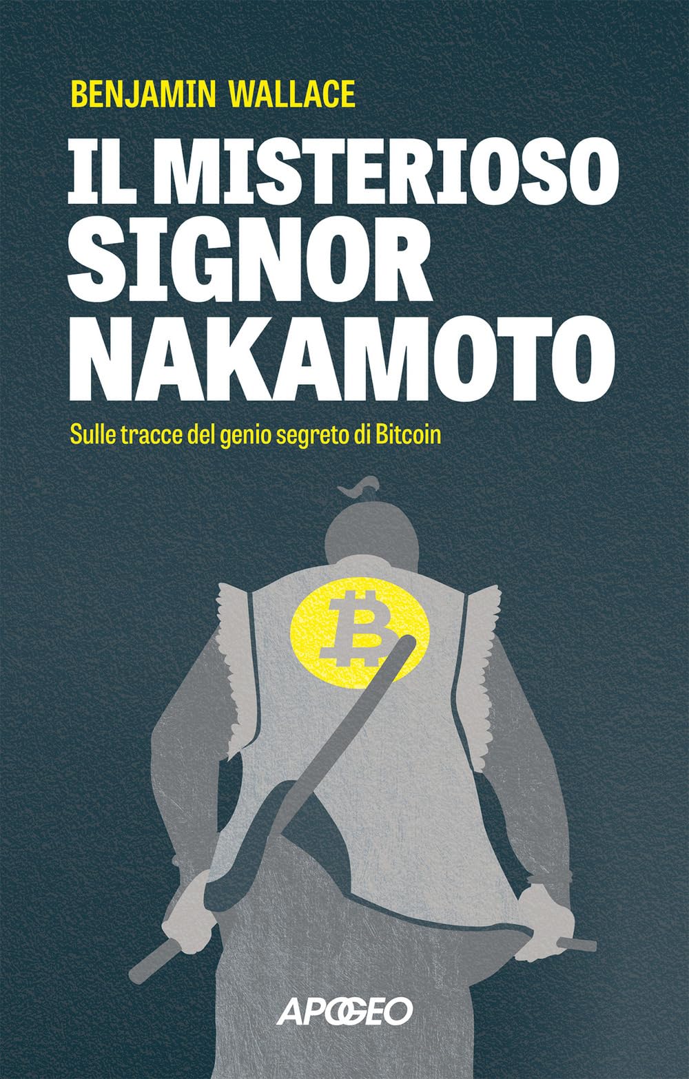 Il misterioso signor Nakamoto. Sulle tracce del genio segreto di Bitcoin Science