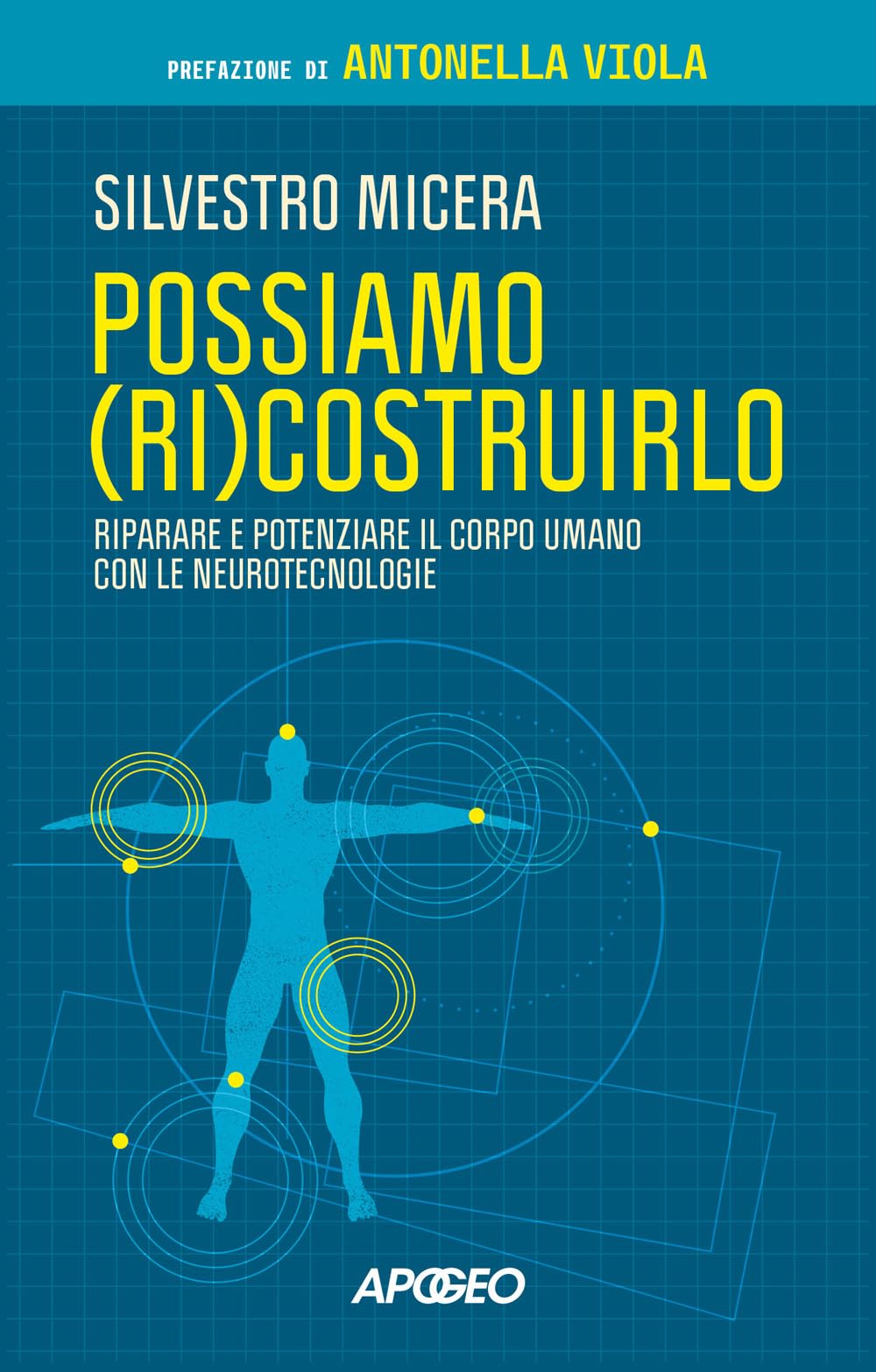 Possiamo (ri)costruirlo. Riparare e potenziare il corpo umano con le neurotecnologie Medicine