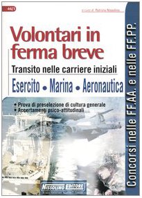 Volontari in ferma breve. Transito nelle carriere iniziali. Esercito, Marina, Aeronautica book