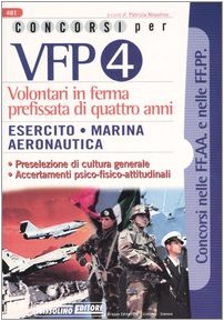 Concorsi per VFP 4. Volontari in ferma prefissata di quattro anni. Esercito, marina, areonautica book