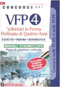 Concorsi per VFP 4. Volontari in ferma prefissata di quattro anni. Esercito, marina, areonautica. Manuale schematizzato. Prova di selezione culturale book