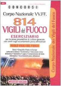Corpo nazionale VV.FF. Ottocentoquattordici vigili del fuoco. Eserciziario (Concorsi nel corpo nazionale dei VV.FF.) Social Sciences