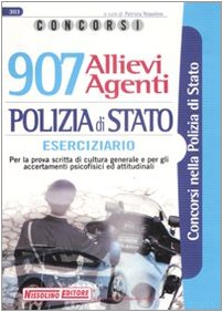 Novecentosette allievi agenti polizia di stato. Eserciziario. Per la prova scritta di cultura generale e per gli accertamenti psicofisici ed attitudinali (I concorsi nella polizia di Stato) Social Sciences