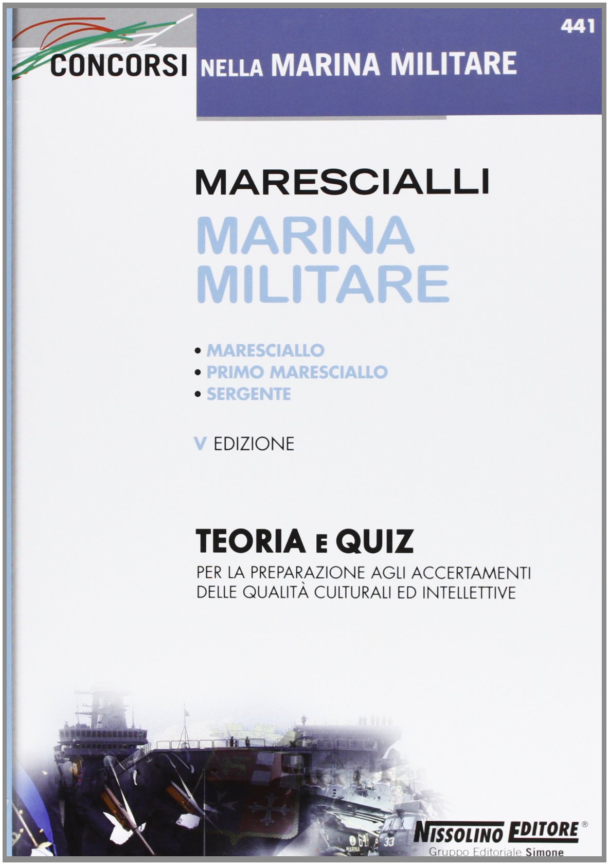 Marescialli marina militare: maresciallo, primo maresciallo, sergente. Teoria e quiz per la preparazione agli accertamenti delle qualità culturali ed intellettive (Concorsi nella marina militare) Social Sciences