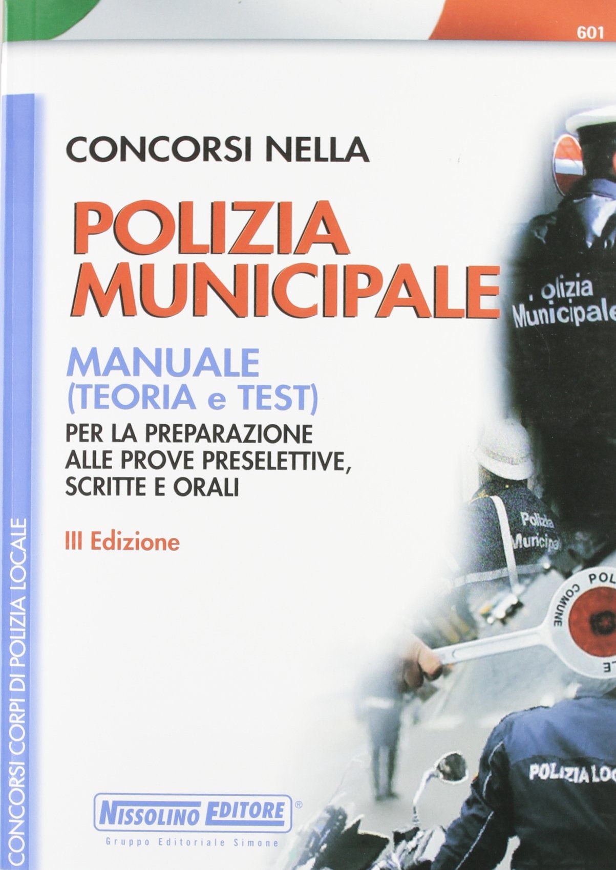 Concorsi nella polizia municipale. Manuale per la preparazione alle prove preselettive, scritte e orali Social Sciences