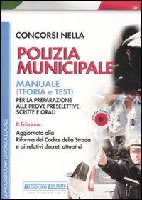 Concorsi nella polizia municipale. Manuale per la preparazione alle prove preselettive, scritte e orali (I concorsi nella polizia municipale) Social Sciences