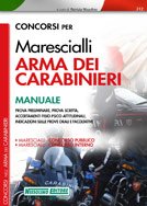 Concorsi per marescialli arma dei carabinieri. Manuale. Prova preliminare, prova scritta, accertamenti fisio-psico-attitudinali, indicazioni sulle prove orali... book