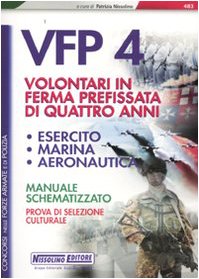 Concorsi per VFP 4. Volontari in ferma prefissata di quattro anni. Esercito, marina, areonautica book