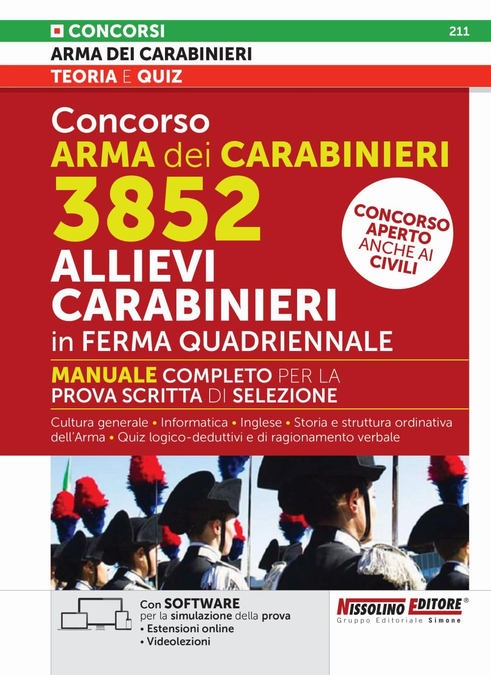 Concorso Arma dei Carabinieri 3852 Allievi Carabinieri in ferma quadriennale. Manuale completo per la prova scritta di selezione. Concorso aperto ... software di simulazione. Con videolenzioin book