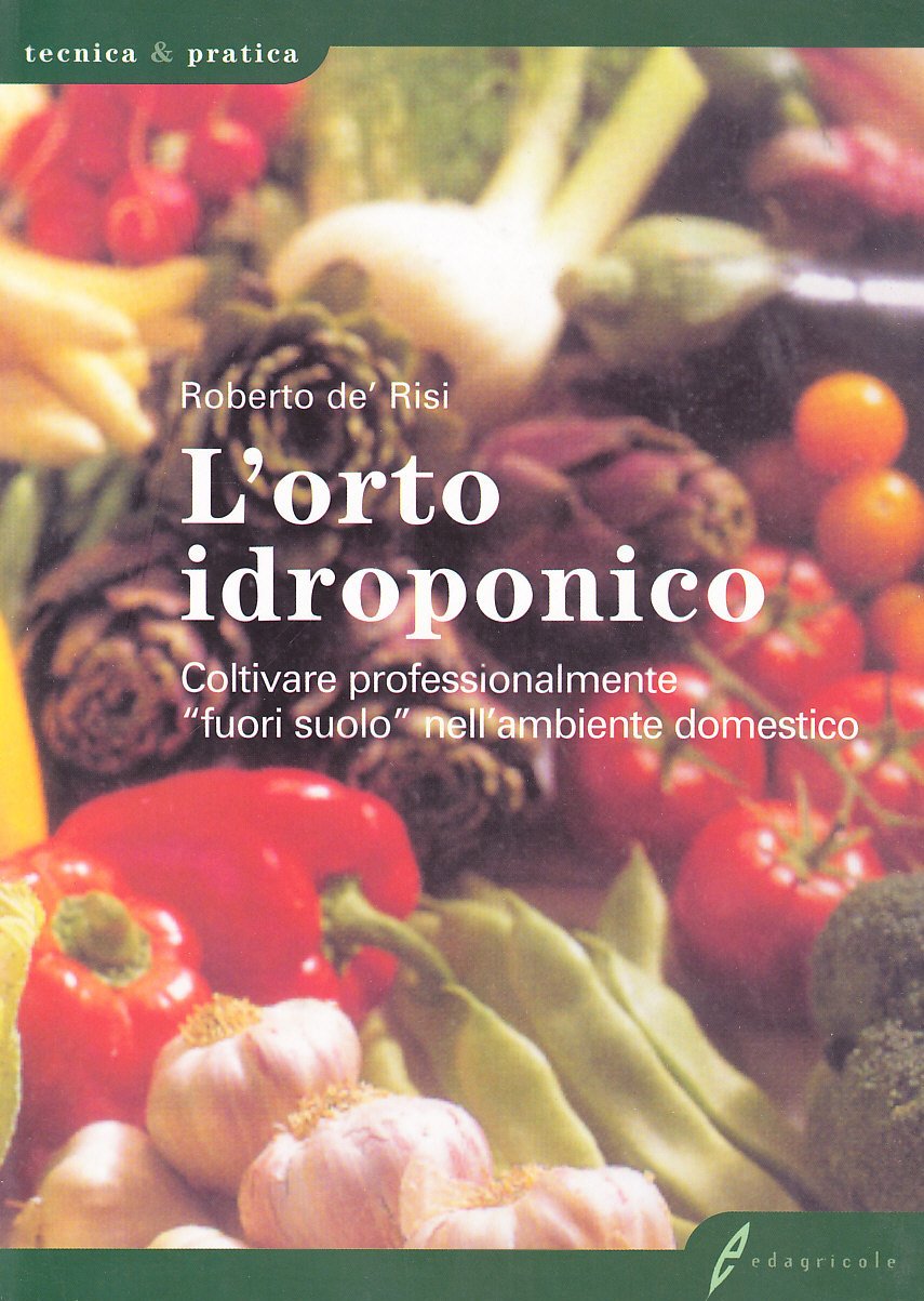 L'orto idroponico. Coltivare professionalmente «fuori suolo» nell'ambiente domestico book