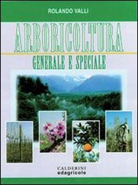 Arbicoltura generale e speciale. Per gli Ist. Tecnici agrari Professional & Reference Books