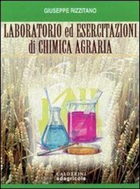 Laboratorio ed esercitazioni di chimica agraria. Per le Scuole superiori Professional & Reference Books