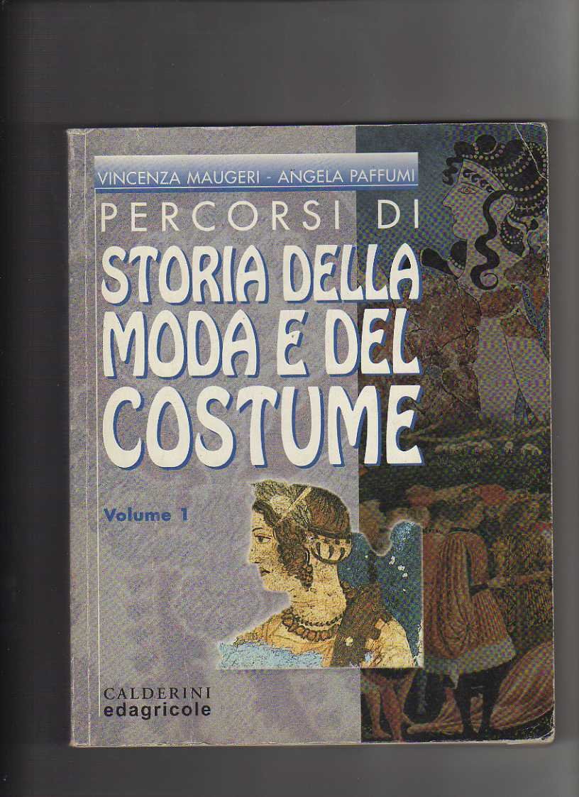 Percorsi di storia della moda e del costume. Per le Scuole superiori (Vol. 1) Non-fiction