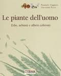 Le piante dell'uomo. Erbe, arbusti e alberi coltivati Business, Finance & Career