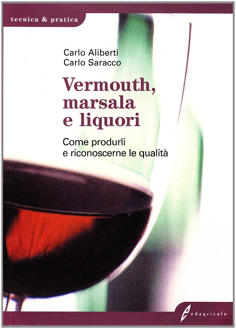 Vermouth, marsala e liquori. Come produrli e riconoscerne la qualità (Tecnica & pratica) Leisure, Home & Garden