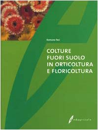 Colture fuori suolo in orticoltura e floricoltura Books