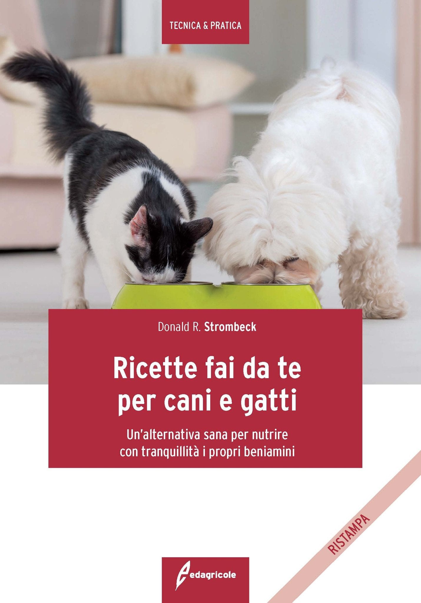 Ricette fai da te per cani e gatti. Un'alternativa sana per nutrire con tranquillità i propri beniamini Pets