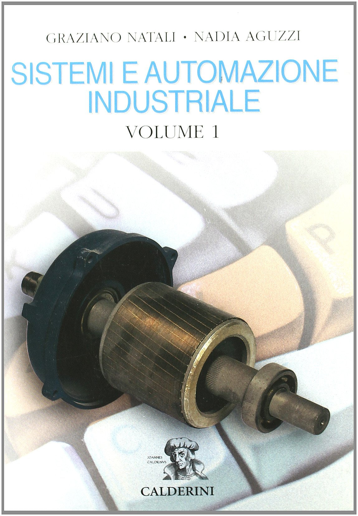 Sistemi ed automazione industriale. Per gli Ist. Tecnici industriali (Vol. 1) book