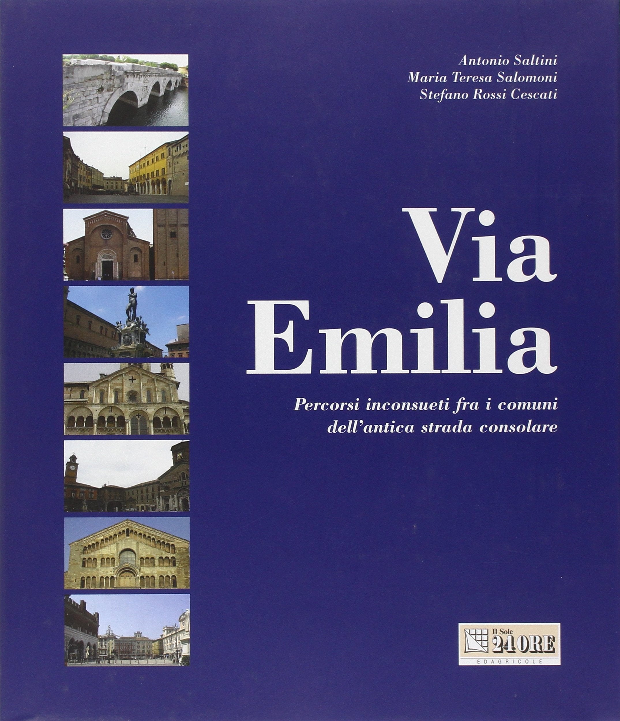 Via Emilia. Percorsi inconsueti fra i comuni dell'antica strada consolare Leisure, Home & Garden
