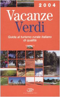 Vacanze verdi 2004. Guida al turismo rurale italiano di qualità Leisure, Home & Garden
