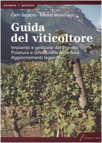 Guida del viticoltore. Impianto e gestione del vigneto. Potatura e difesa dalle avversità. Aggiornamenti legislativi (Tecnica & pratica) Natural Sciences