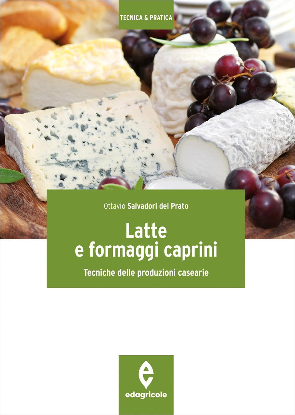 Latte e formaggi caprini. Tecniche delle produzioni casearie Business, Finance & Career