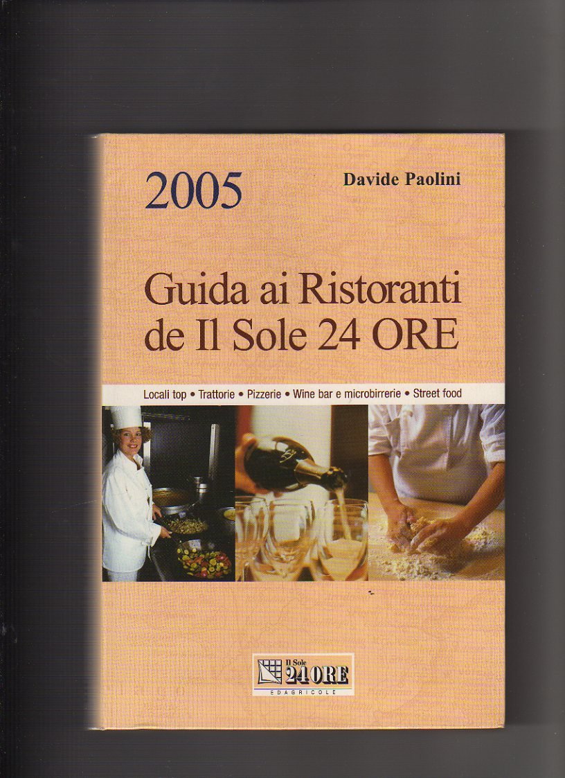 Guida ai ristoranti de Il Sole 24 ore. Locali top, trattorie, pizzerie, wine bar e microbirrerie, street food book