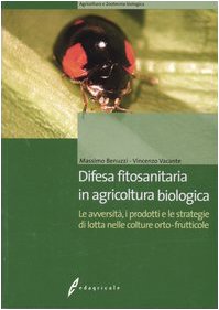 Difesa fitosanitaria in agricoltura biologica. Le avversità, i prodotti e le strategie di lotta nelle colture orto-frutticole book