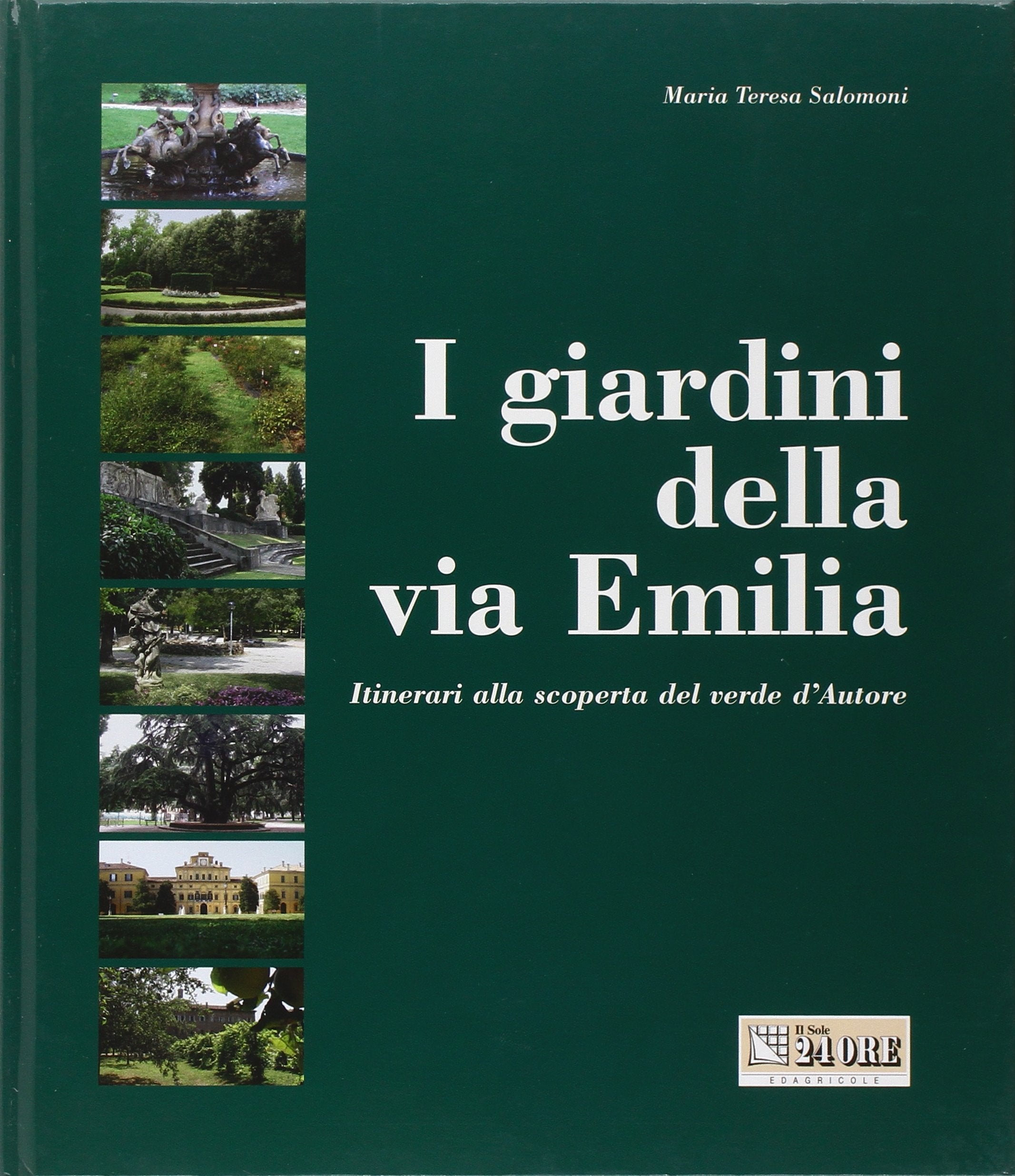 I giardini della via Emilia. Itinerari alla scoperta del verde d'autore Leisure, Home & Garden