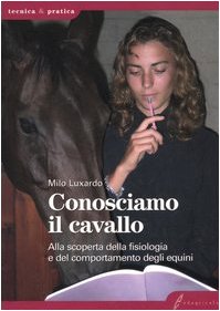 Conosciamo il cavallo. Alla scoperta della fisiologia e del comportamento degli equini book
