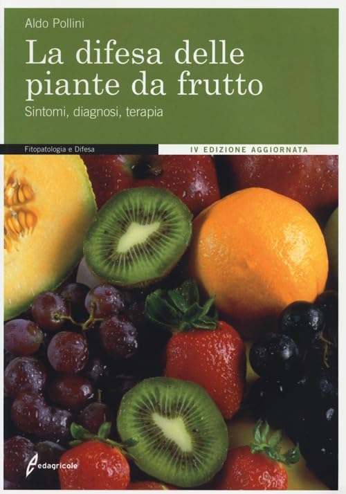 La difesa delle piante da frutto. Sintomi, diagnosi, terapia. Ediz. illustrata book