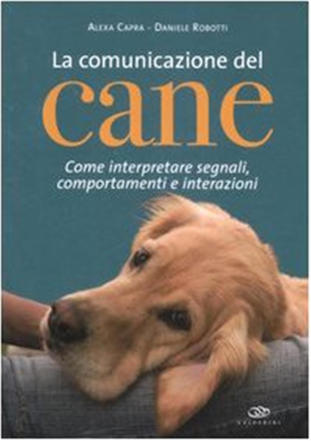 La comunicazione del cane. Come interpretare segnali, comportamenti e interazioni. Ediz. illustrata book