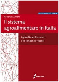 Il sistema agroalimentare in Italia. I grandi cambiamenti e le tendenze recenti book