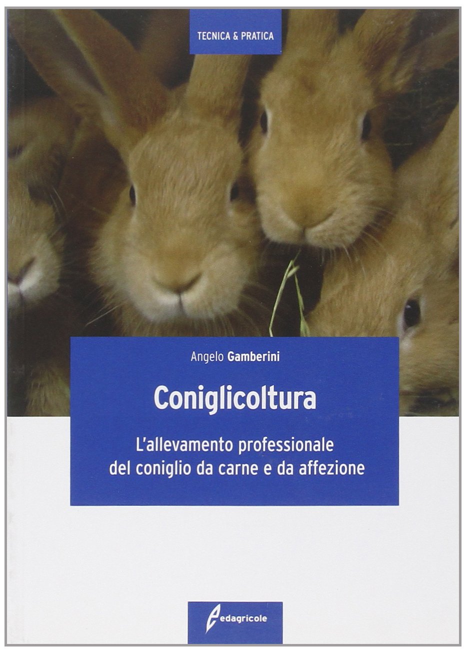 Coniglicoltura. L'allevamento professionale del coniglio da carne e da affezione book