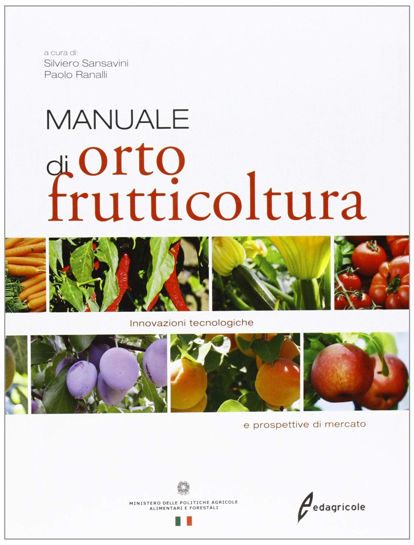 Manuale di ortofrutticoltura. Innovazioni tecnologiche e prospettive di mercato. Ediz. illustrata book