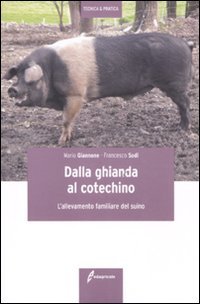 Dalla ghianda al cotechino. L'allevamento familiare del suino (Tecnica & pratica) Natural Sciences