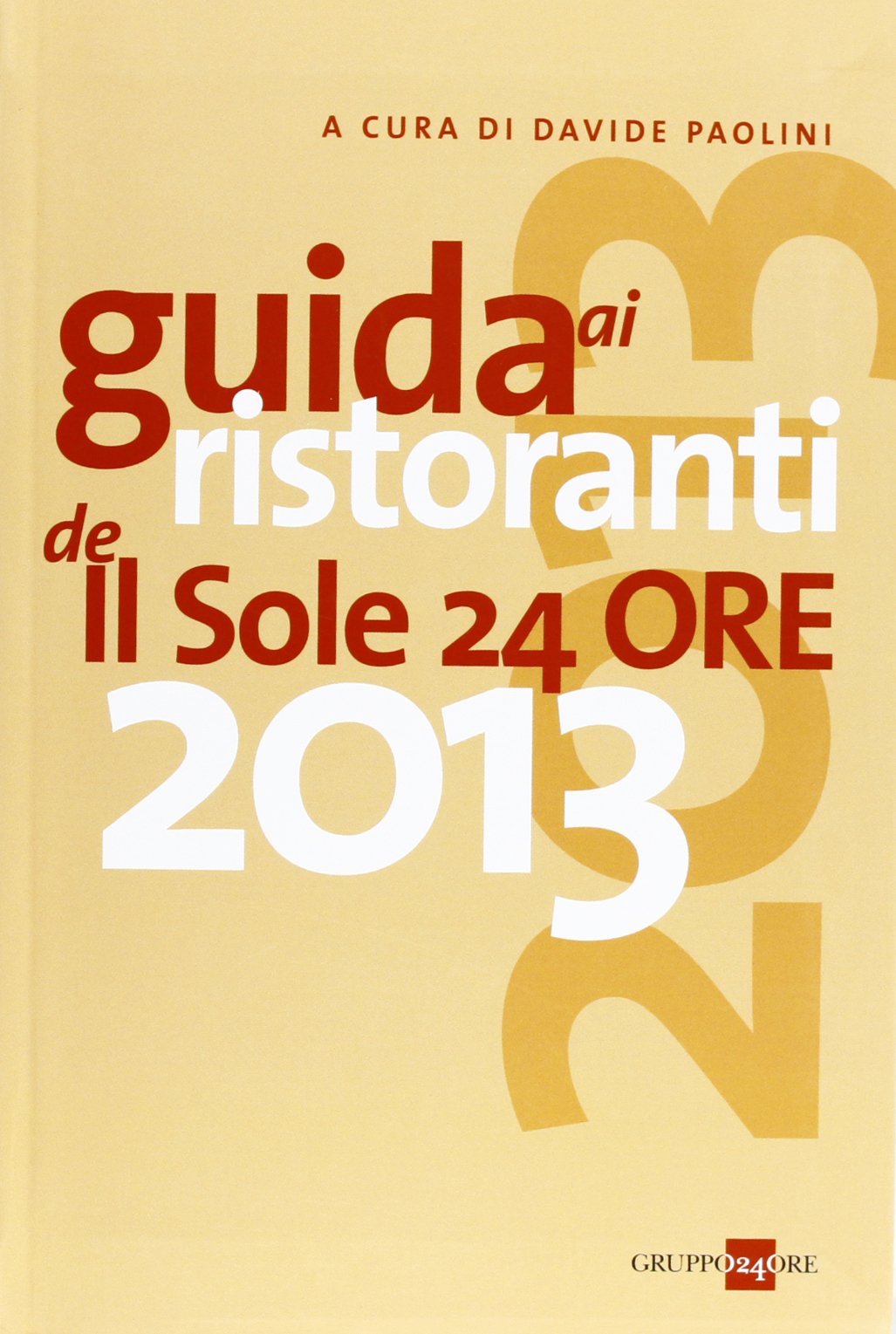 Guida ai ristoranti de Il Sole 24 Ore 2013 Leisure, Home & Garden