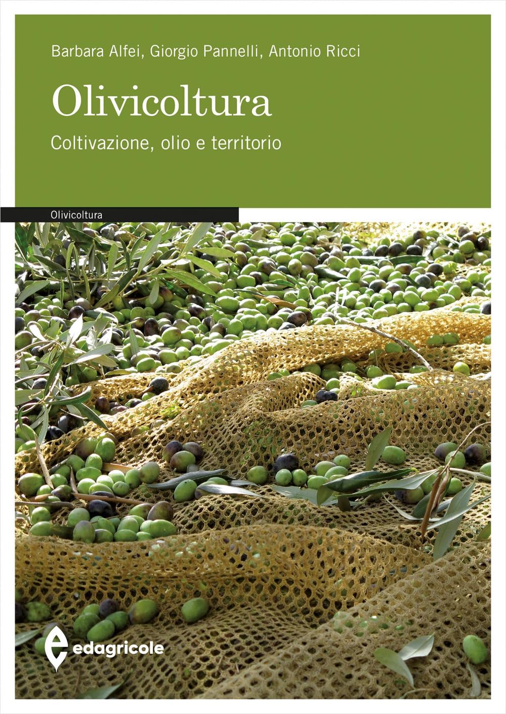 Olivicoltura. Coltivazione, olio e territorio (Manuali professionali) Books