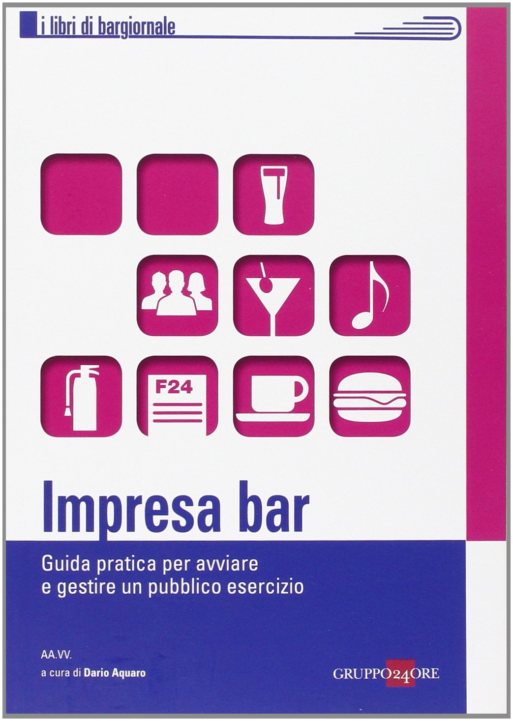 Impresa bar. Guida pratica per avviare e gestire un pubblico esercizio book