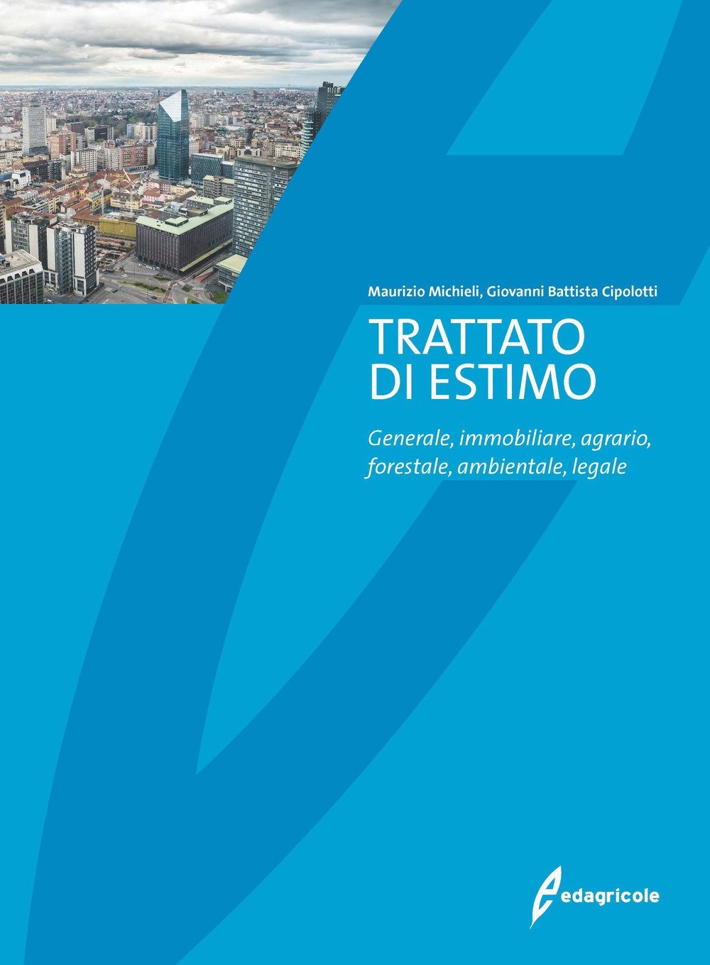 Trattato di estimo. Generale, immobiliare, agrario, forestale, ambientale, legale (Università & formazione) Business & Technology