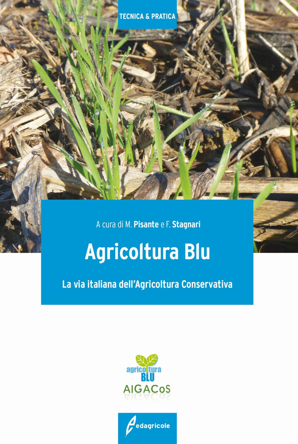 Agricoltura blu. La via italiana dell'agricoltura conservativa (Tecnica & pratica) Natural Sciences