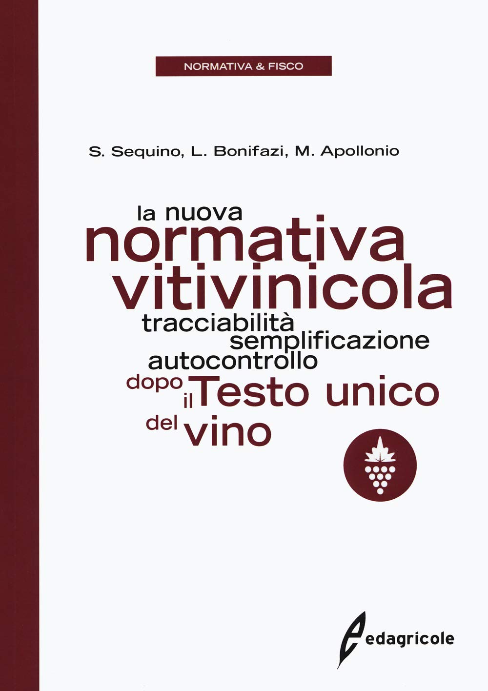 La nuova normativa vitivinicola. Tracciabilità, semplificazione, autocontrollo dopo il Testo unico del vino book