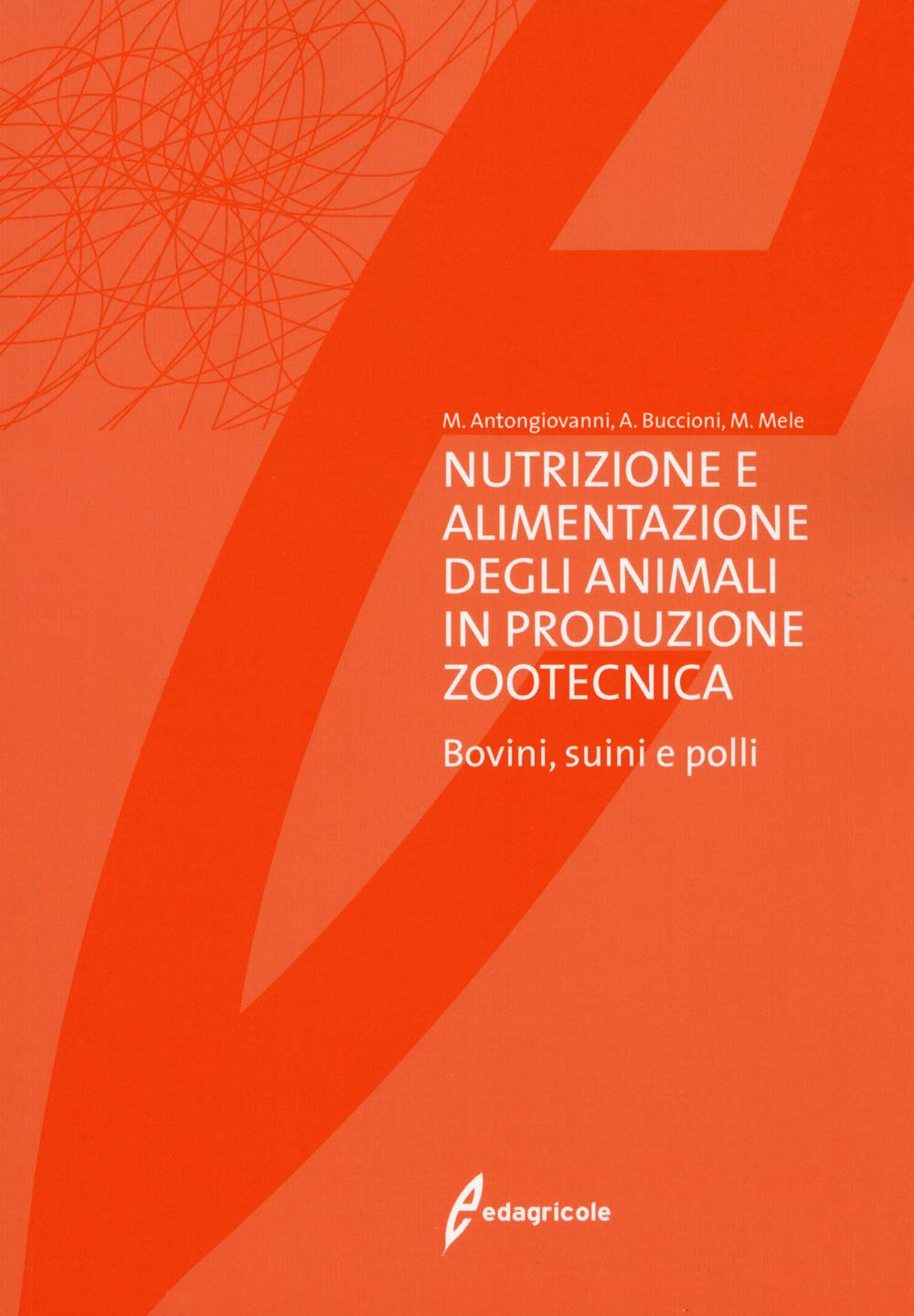 Nutrizione e alimentazione degli animali in produzione zootecnica. Bovini, suini e polli book