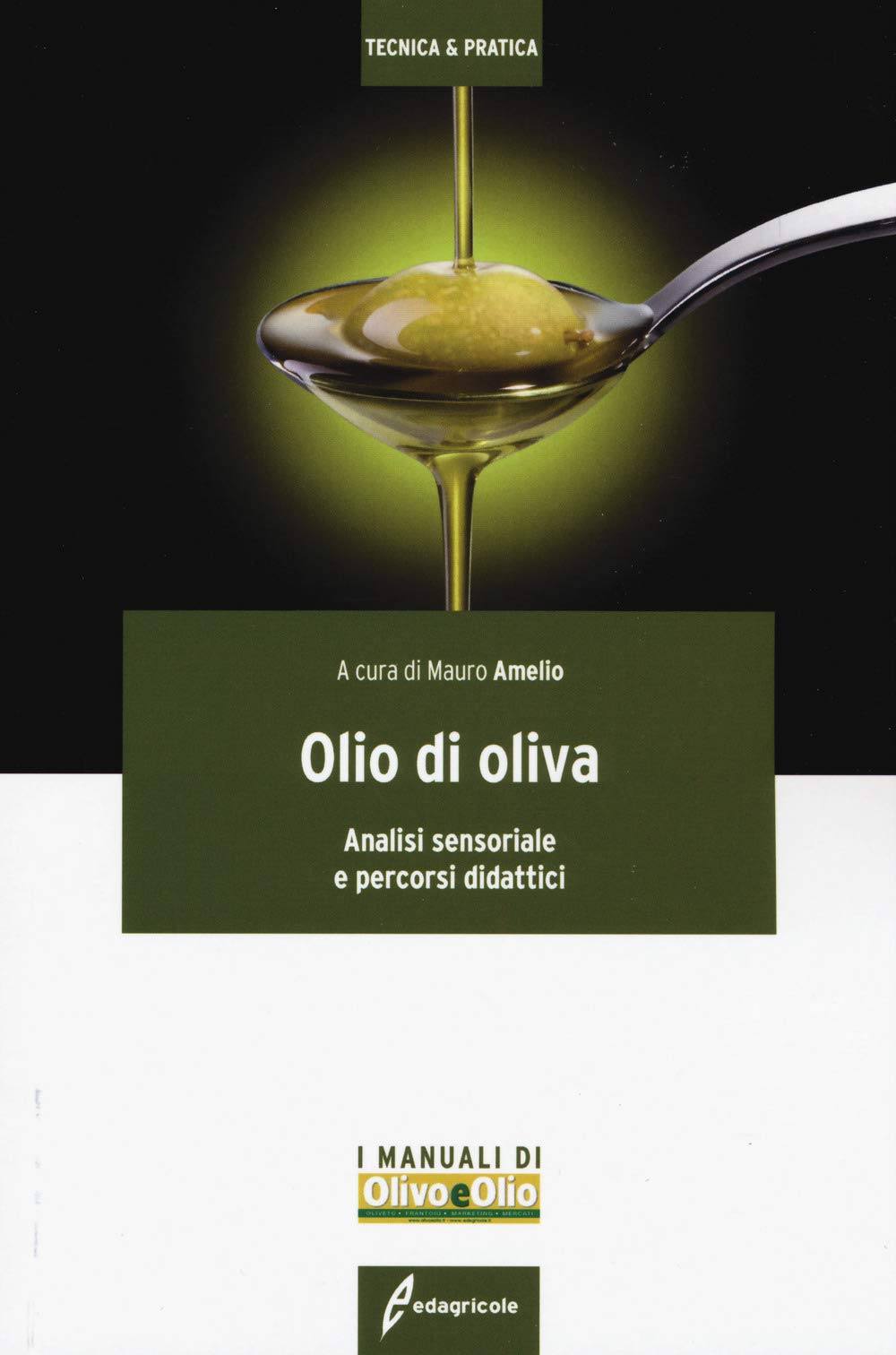 Olio di oliva. Analisi sensoriale e percorsi didattici (Tecnica & pratica) Leisure, Home & Garden