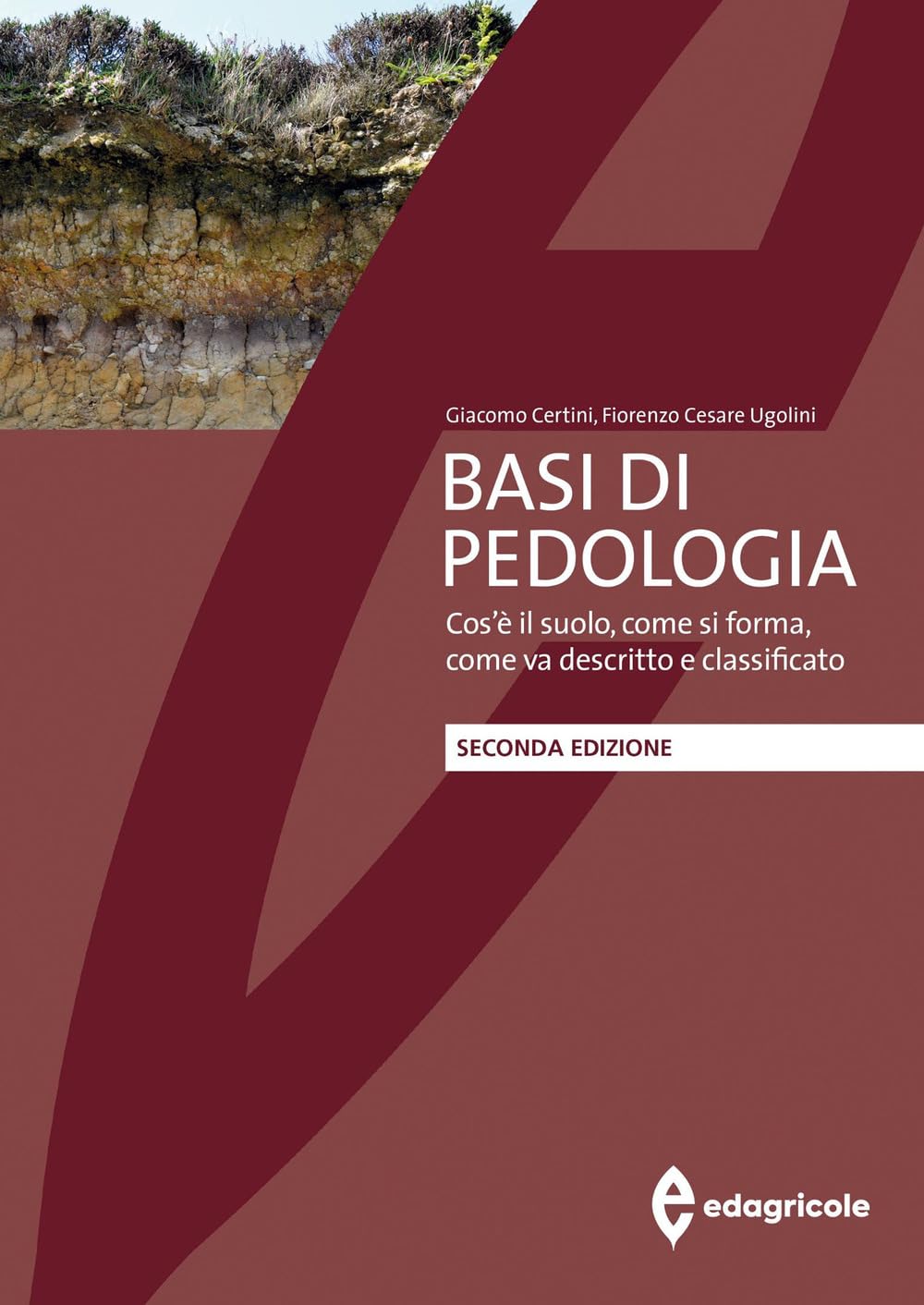 Basi di pedologia. Cos'è il suolo, come si forma, come va descritto e classificato. Nuova ediz. book
