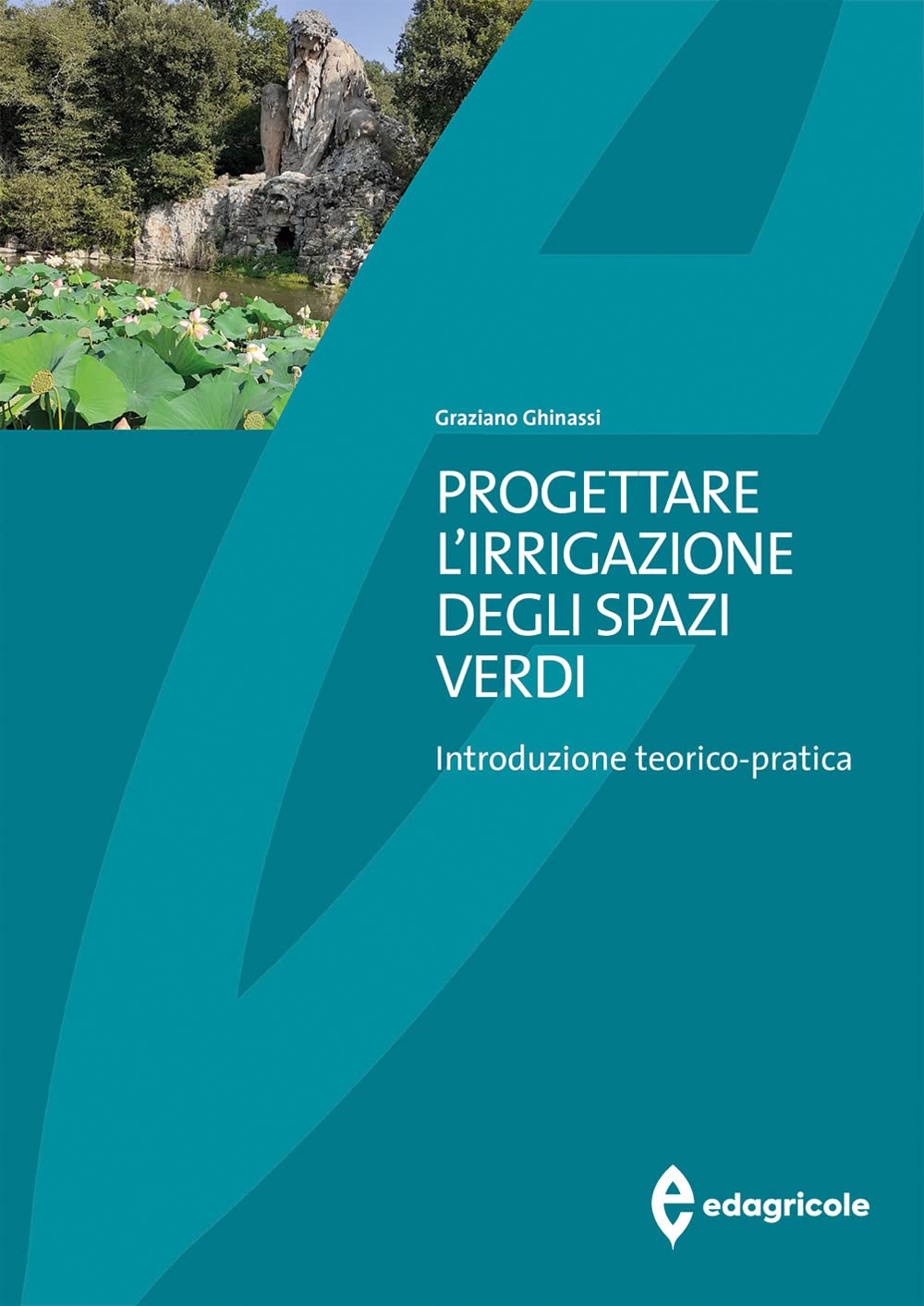 Progettare l'irrigazione degli spazi verdi. Introduzione teorico-pratica Leisure, Home & Garden