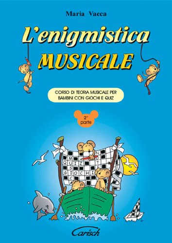 L'enigmistica musicale. Corso di teoria musicale per bambini con giochi e quiz. 2a parte (spartiti musicali) book