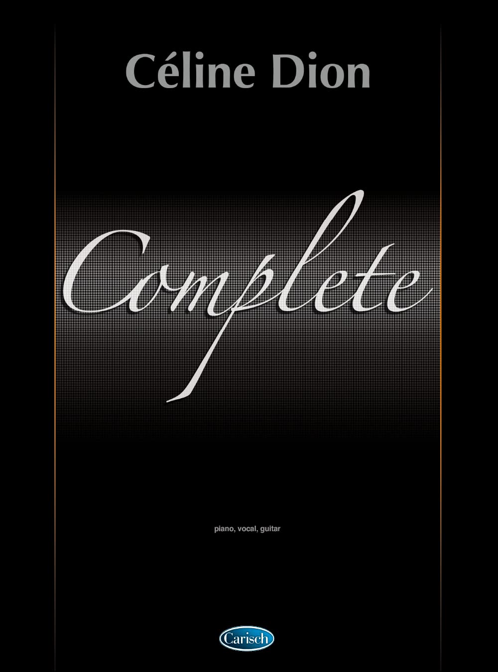 Complete Celine Dion. Klavier, Gesang, Gitarre (Songbooks). Sheet Music