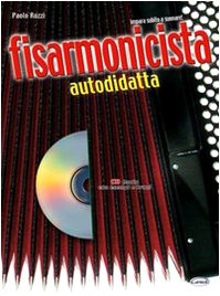 Fisarmonicista autodidatta. Con CD Audio Arts & Music