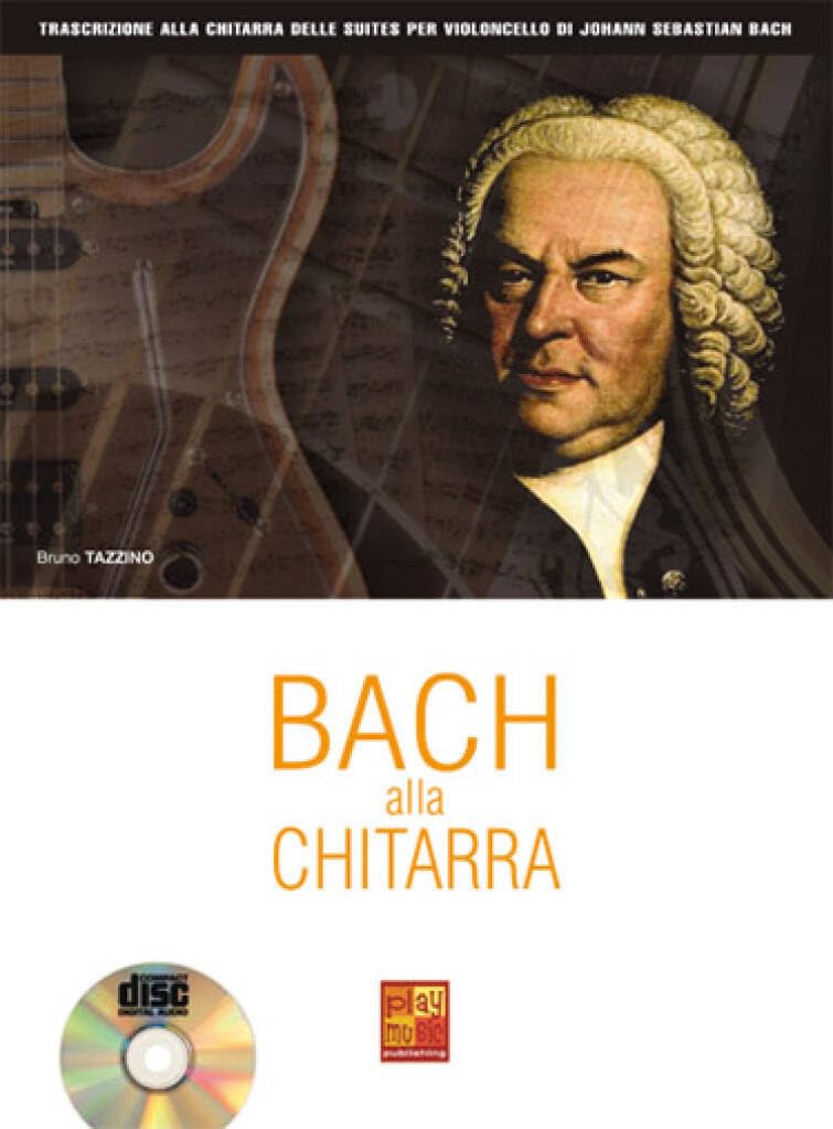 Bach alla Chitarra. Solo pour Guitare. Comprend CD book